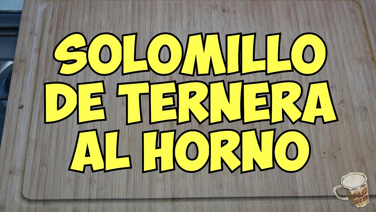 temperatura del solomillo de ternera al horno