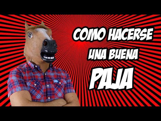 como hacerme una buena paja