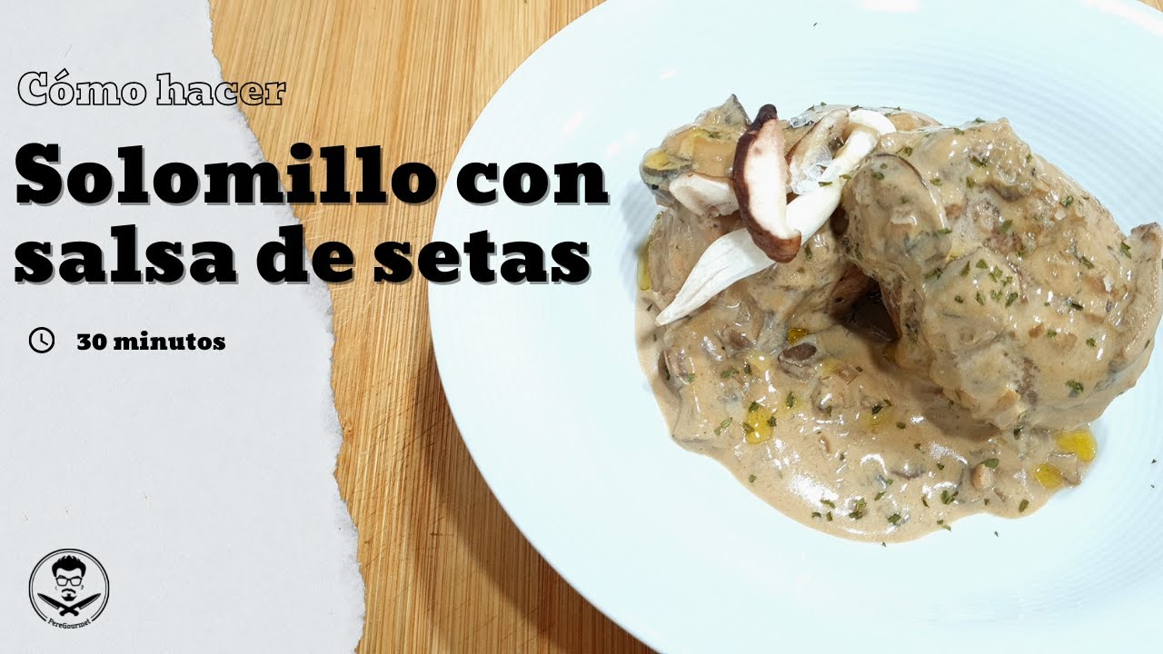solomillo en salsa de setas y nata