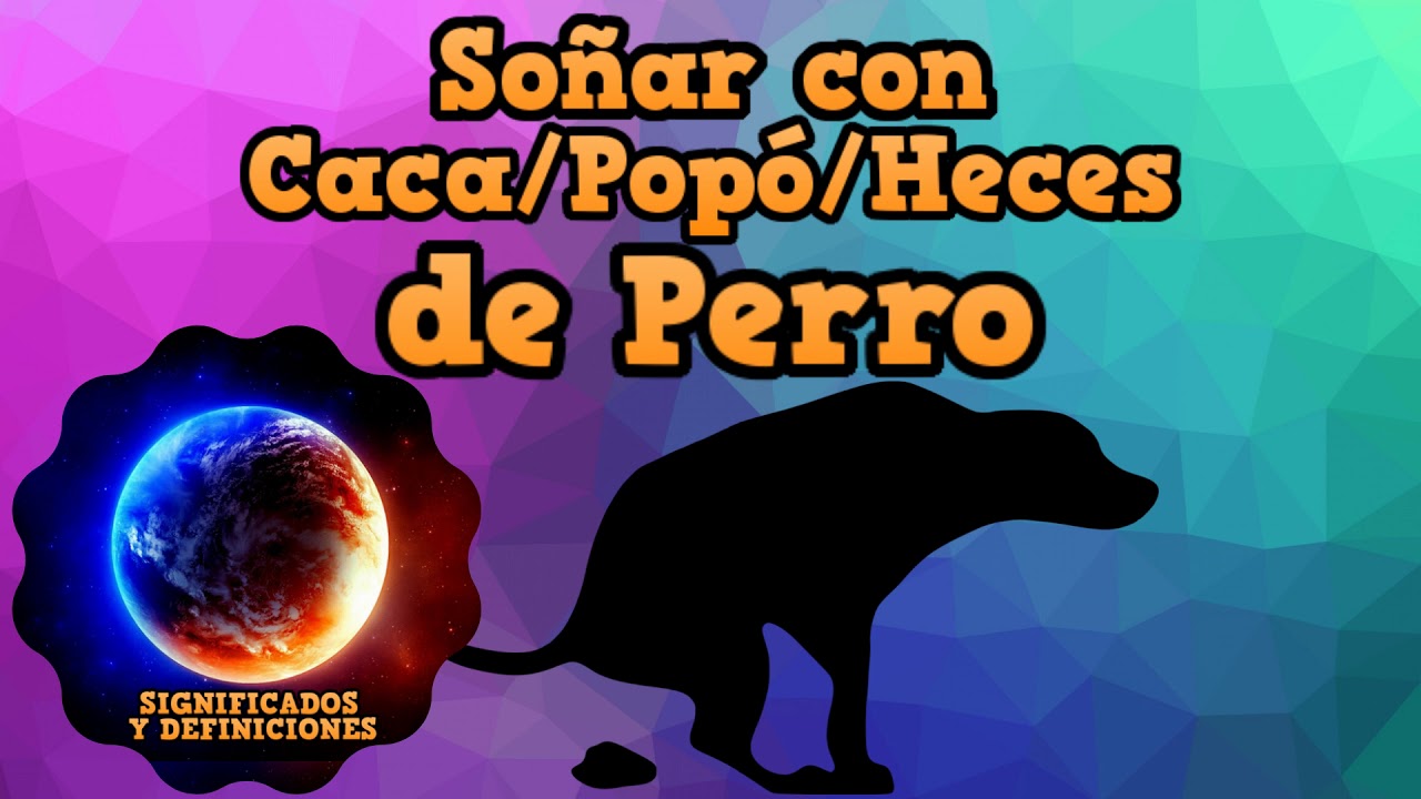 soñar con cacas de perros